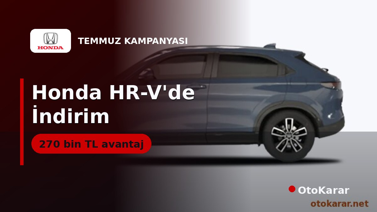 Honda Temmuz 2026: HR-V e:HEV'de 270 Bin TL İndirim