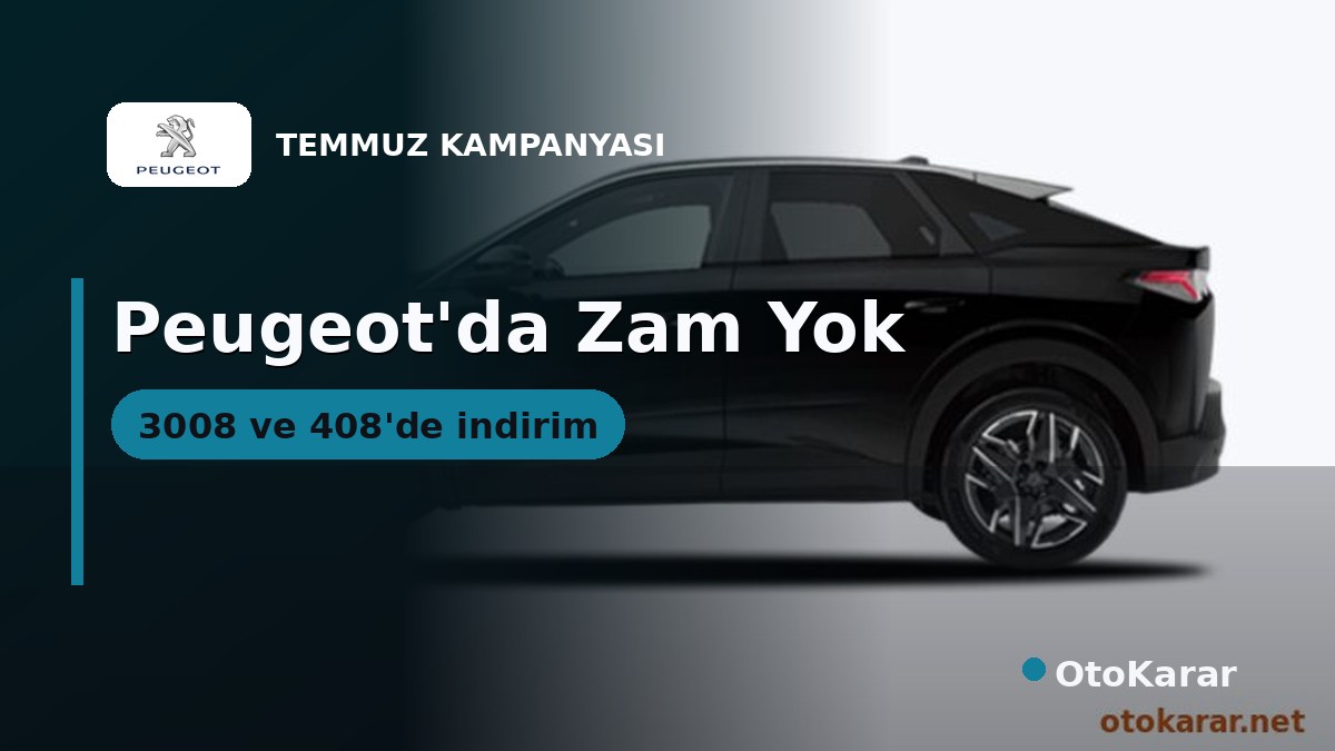 Peugeot Temmuzda Zam Yapmadı: 408 ve 3008'de 200 Bin TL'yi Aşan İndirim