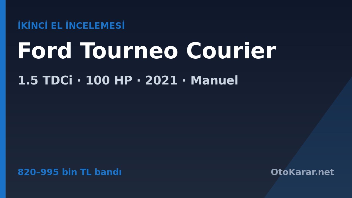 820–995 bin TL bandında 2021 Ford Tourneo Courier 1.5 TDCi 100HP Delux manuel alınır mı?