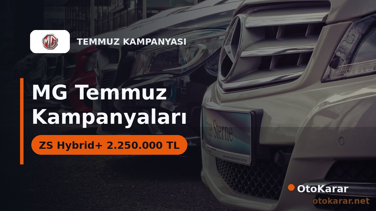 MG Temmuz 2026: ZS Hybrid+ 2.250.000 TL, 80 Bin TL Takas Desteği