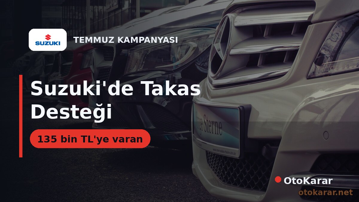 Suzuki Temmuz 2026: S-Cross'ta 100 Bin İndirim, 135 Bin TL'ye Takas Desteği